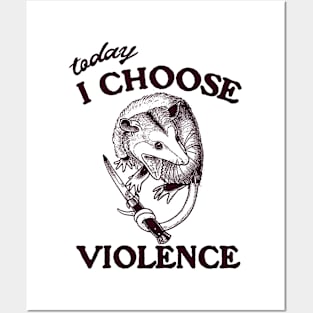 Today I Choose Violence Possum Opossum Posters and Art